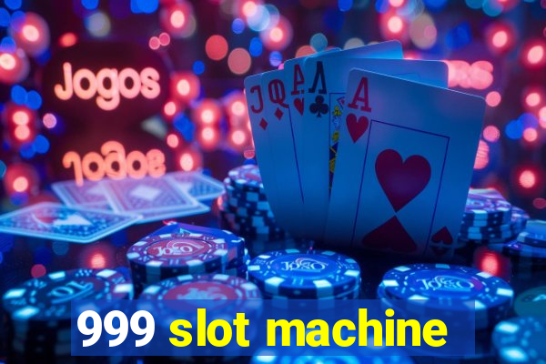 999 slot machine