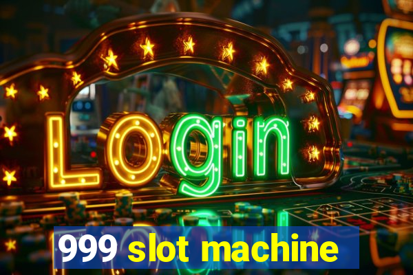 999 slot machine