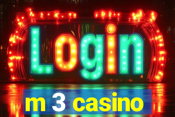 m 3 casino