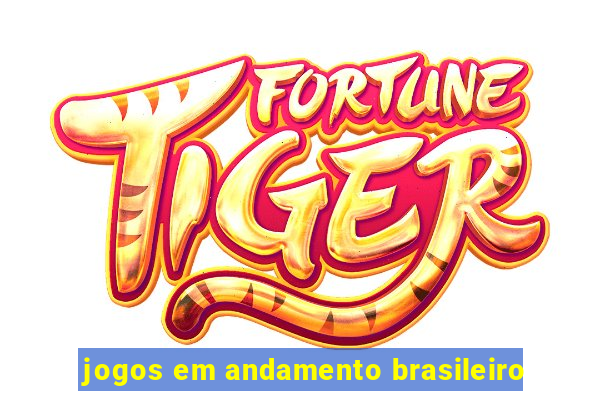 jogos em andamento brasileiro