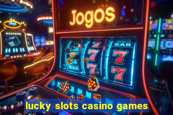 lucky slots casino games