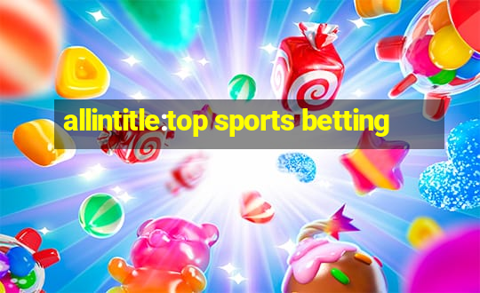 allintitle:top sports betting