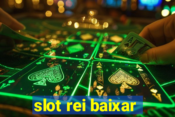 slot rei baixar