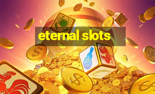 eternal slots