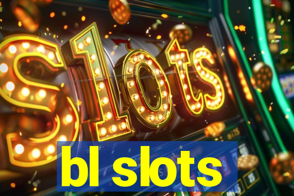 bl slots