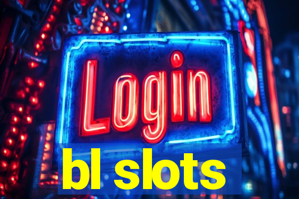 bl slots