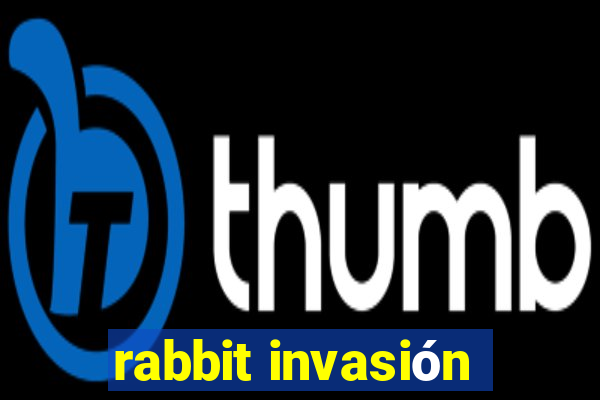 rabbit invasión