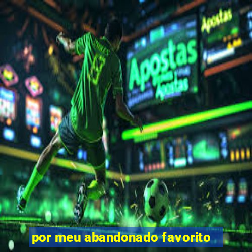 por meu abandonado favorito