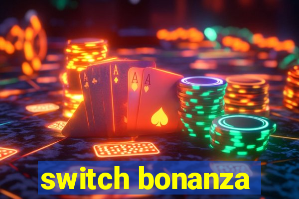 switch bonanza