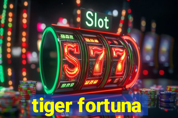 tiger fortuna