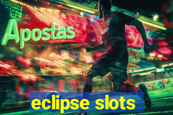 eclipse slots