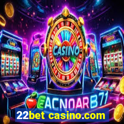 22bet casino.com