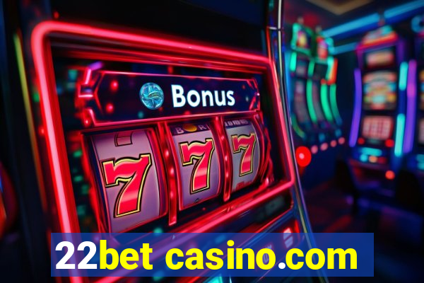 22bet casino.com