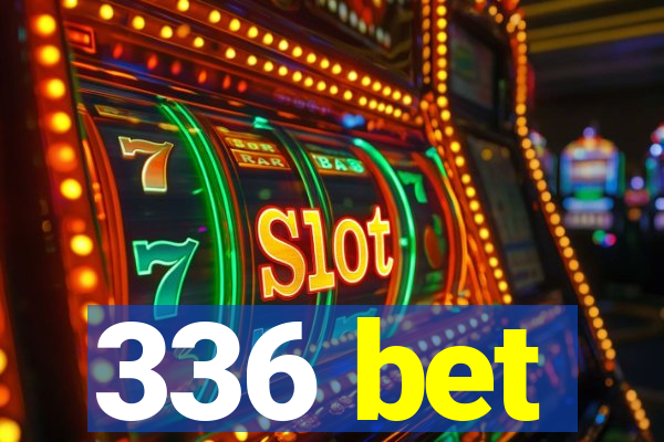 336 bet