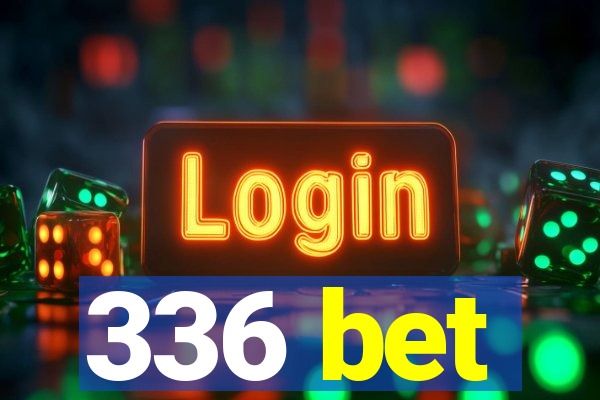 336 bet