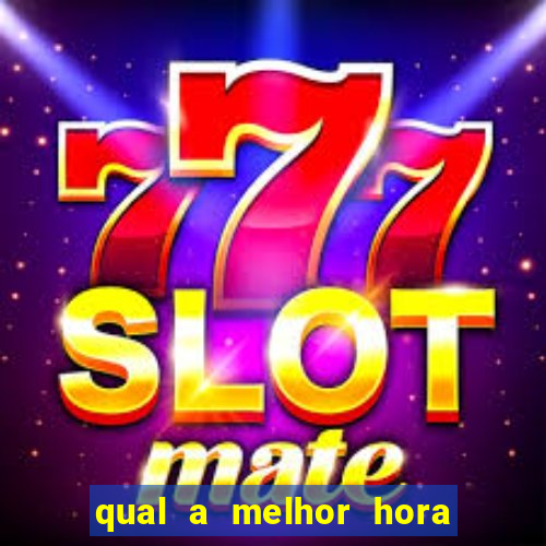 qual a melhor hora para jogar casino online