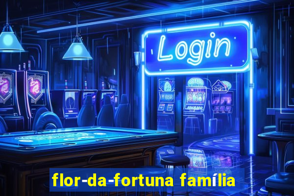 flor-da-fortuna família