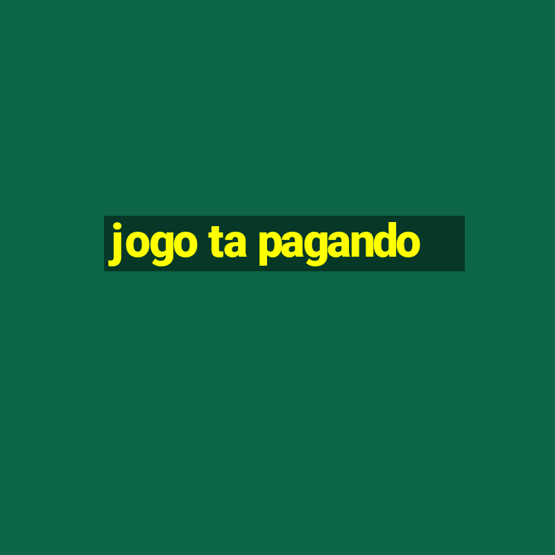 jogo ta pagando