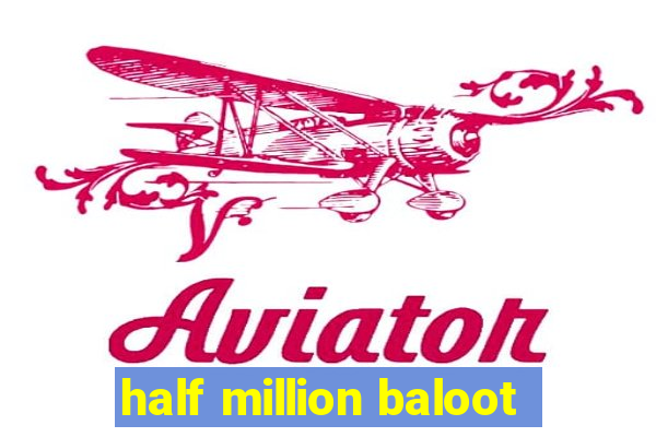 half million baloot