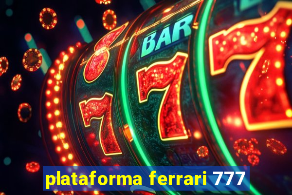 plataforma ferrari 777