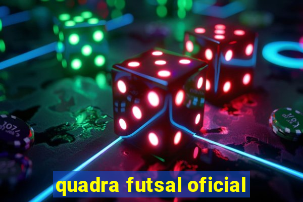 quadra futsal oficial