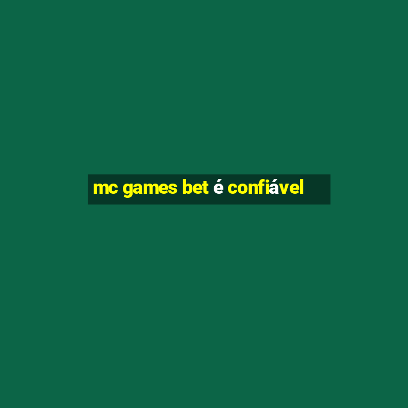 mc games bet é confiável