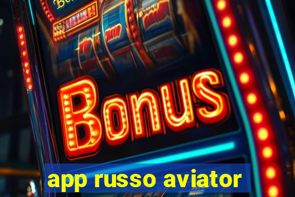 app russo aviator