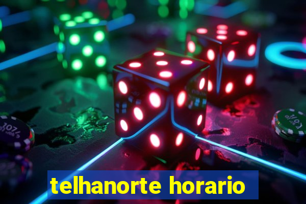 telhanorte horario