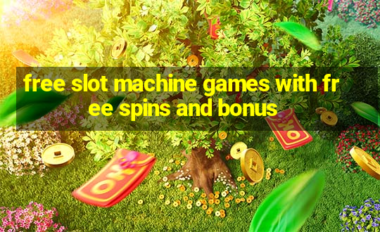 free slot machine games with free spins and bonus