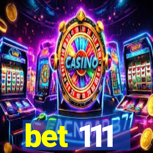 bet 111