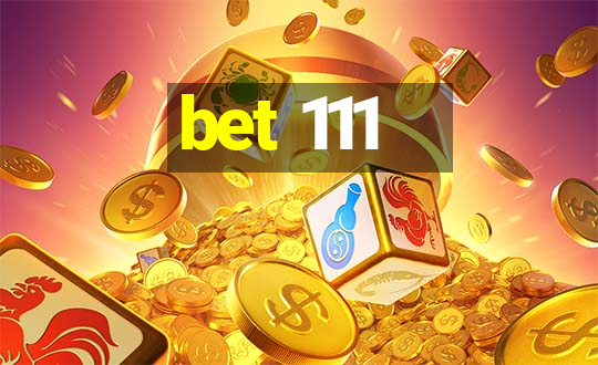 bet 111