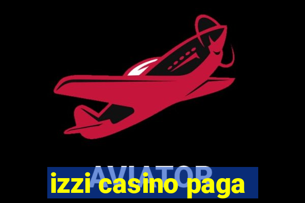 izzi casino paga