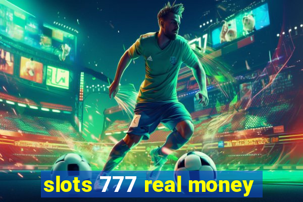 slots 777 real money