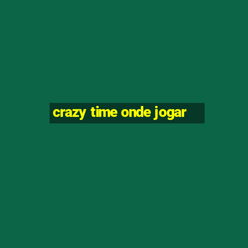 crazy time onde jogar