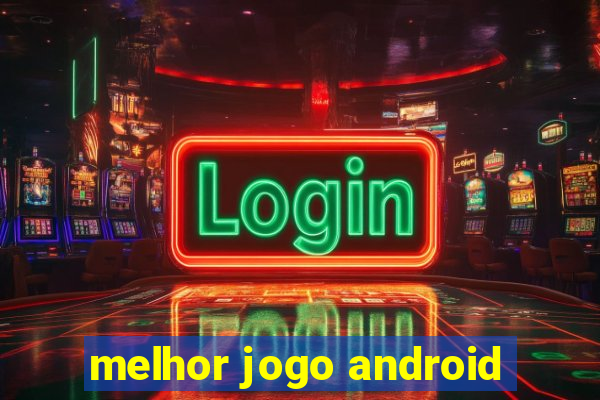 melhor jogo android