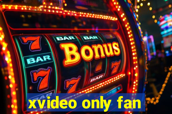 xvideo only fan