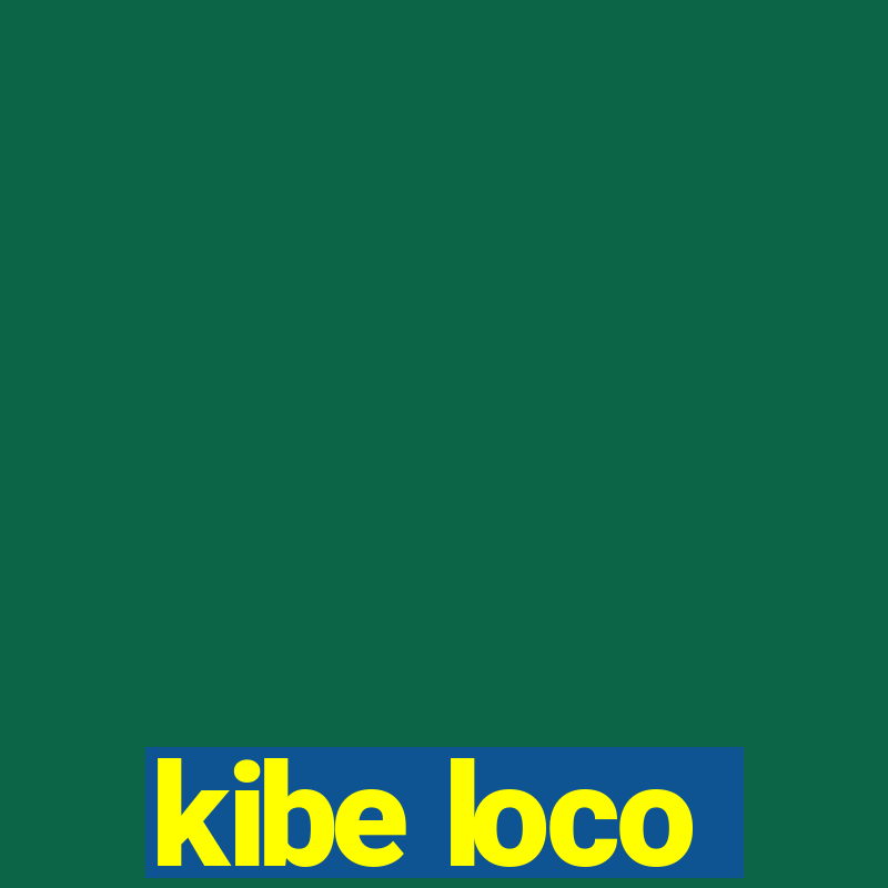 kibe loco