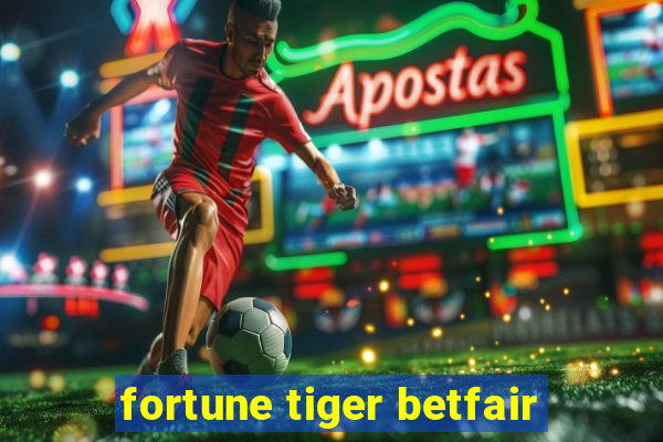 fortune tiger betfair