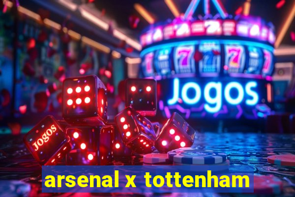 arsenal x tottenham