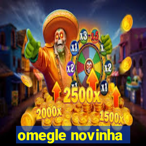 omegle novinha