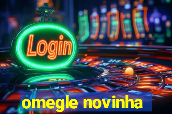 omegle novinha