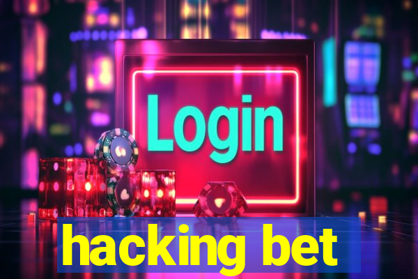 hacking bet