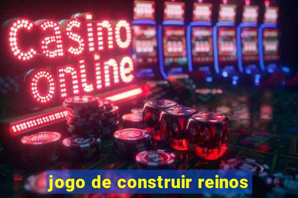 jogo de construir reinos