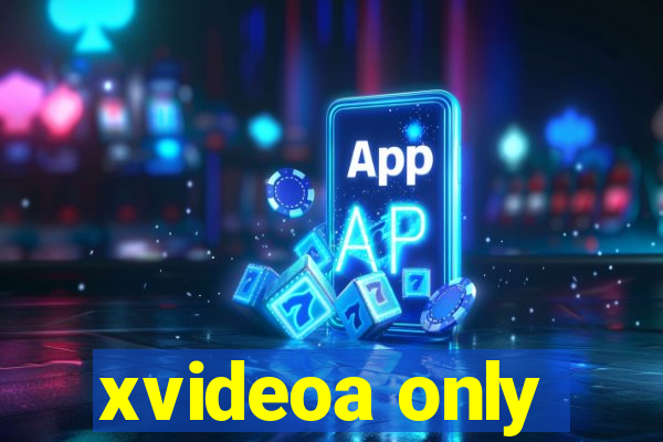 xvideoa only