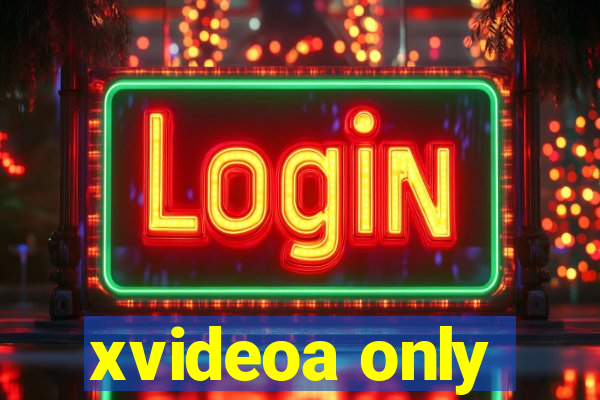 xvideoa only