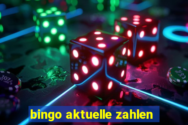 bingo aktuelle zahlen