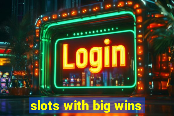 slots with big wins