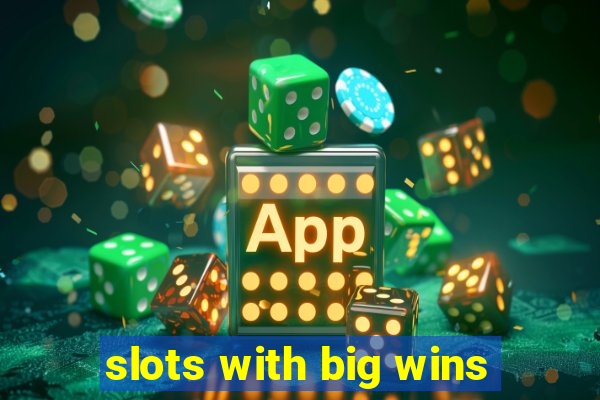 slots with big wins