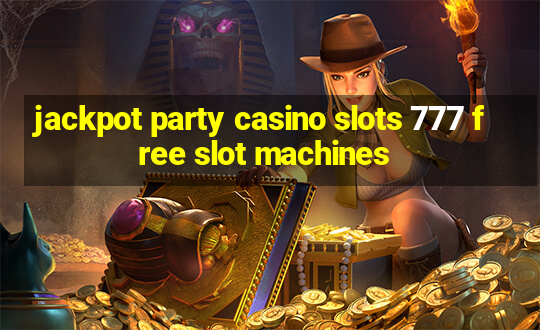 jackpot party casino slots 777 free slot machines