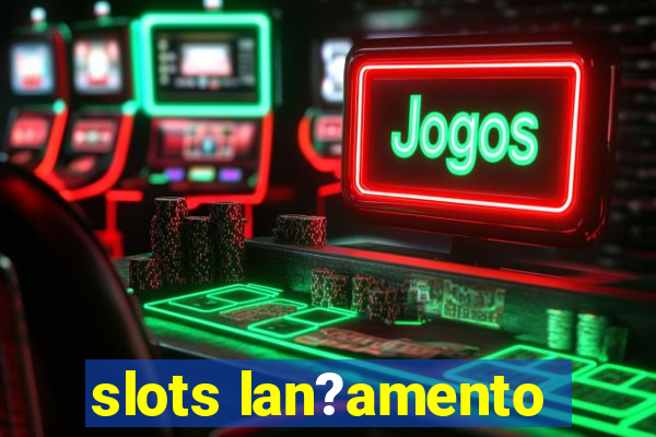 slots lan?amento